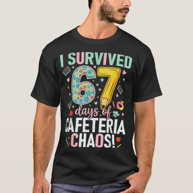 I Survived 67 Days Of Cafeteria Chaos Lunch Lady S T-Shirt (Front)