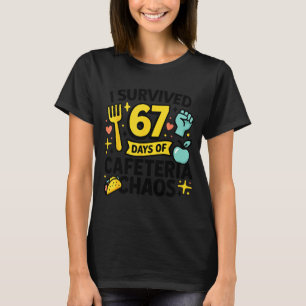 I Survived 67 Days Of Cafeteria Chaos Lunch Lady S T-Shirt