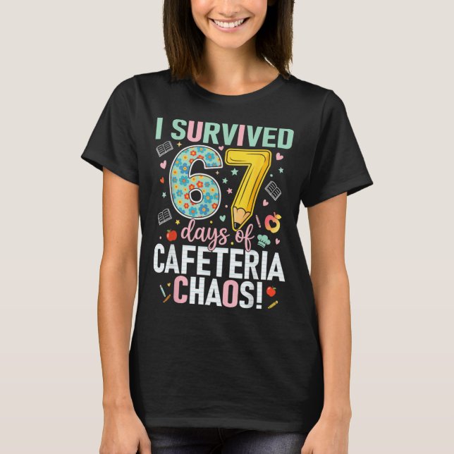 I Survived 67 Days Of Cafeteria Chaos Lunch Lady S T-Shirt (Front)