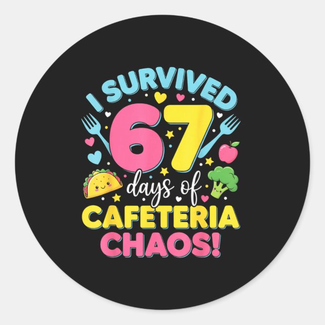 I Survived 67 Days Of Cafeteria Chaos Meme  Classic Round Sticker (Front)
