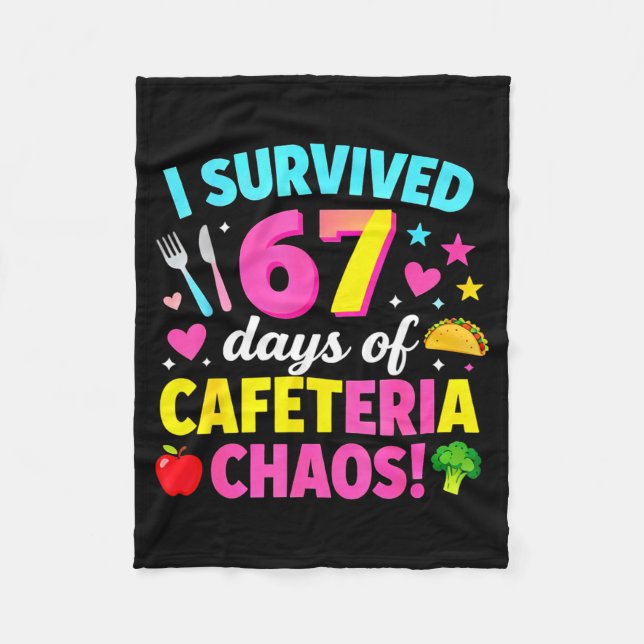 I Survived 67 Days Of Cafeteria Chaos Meme  Fleece Blanket (Front)