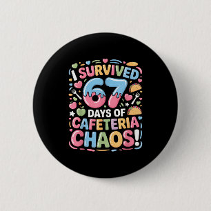 I Survived 67 Days Of Cafeteria Chaos Meme Lunch M 6 Cm Round Badge