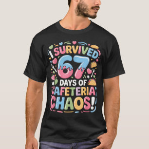 I Survived 67 Days Of Cafeteria Chaos Meme Lunch M T-Shirt