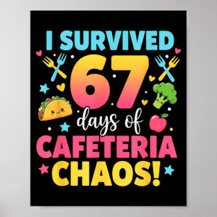 I Survived 67 Days Of Cafeteria Chaos Meme Poster