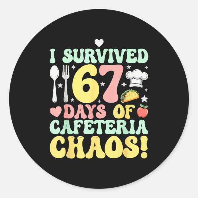 I Survived 67 Days Of Cafeteria Chaos Six Seven Me Classic Round Sticker (Front)