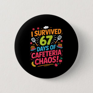 I Survived 67 Days Of Cafeteria Chaos Staff Lunch 6 Cm Round Badge