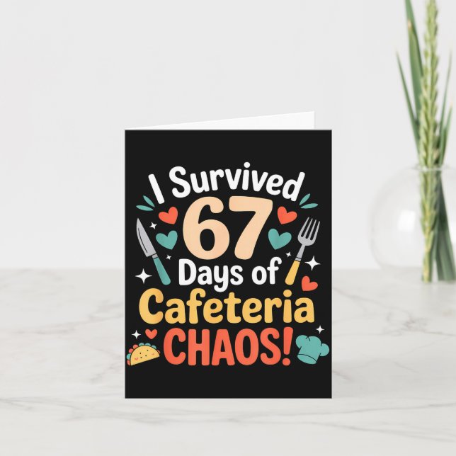 I Survived 67 Days Of Cafeteria Chaos Staff Lunch  Card (Front)