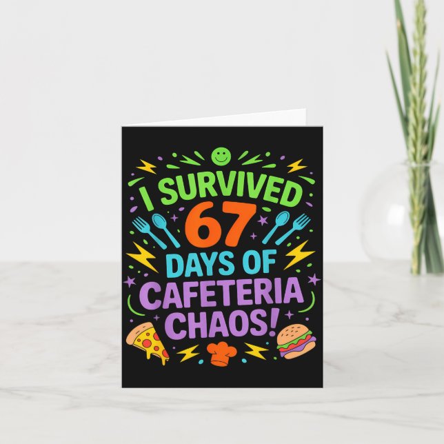 I Survived 67 Days Of Cafeteria Chaos Staff Lunch  Card (Front)