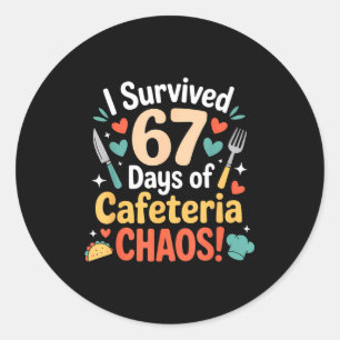 I Survived 67 Days Of Cafeteria Chaos Staff Lunch  Classic Round Sticker