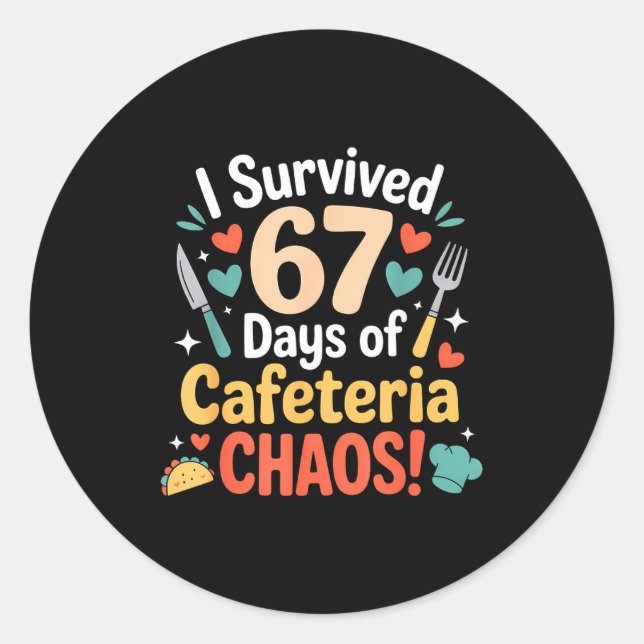 I Survived 67 Days Of Cafeteria Chaos Staff Lunch  Classic Round Sticker (Front)