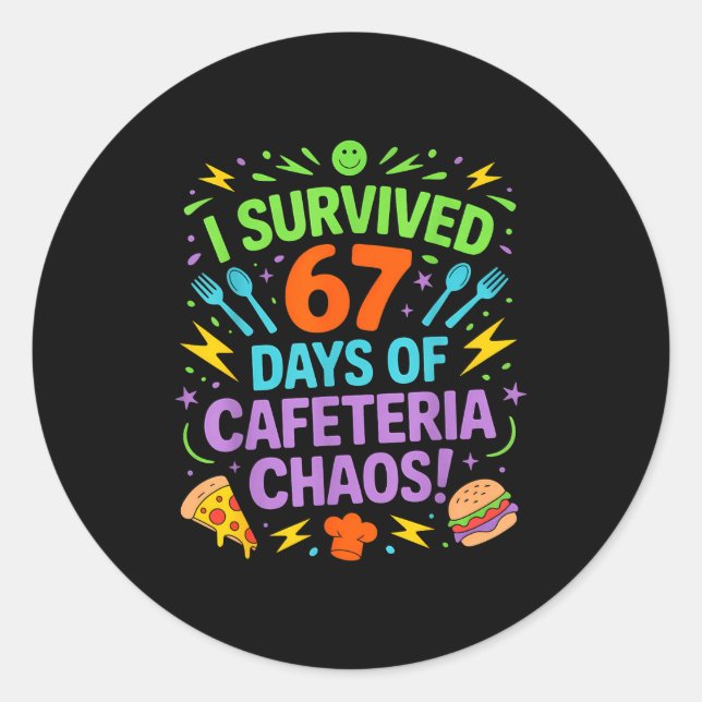 I Survived 67 Days Of Cafeteria Chaos Staff Lunch  Classic Round Sticker (Front)