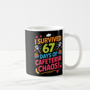 I Survived 67 Days Of Cafeteria Chaos Staff Lunch  Coffee Mug