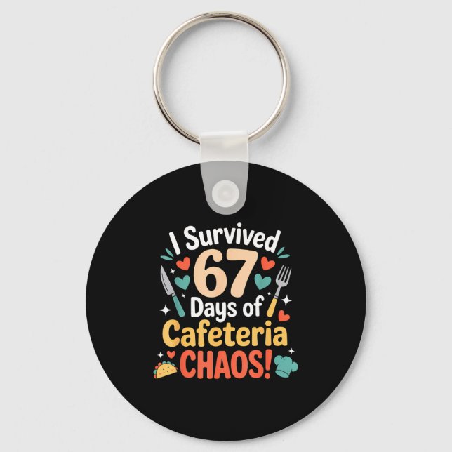 I Survived 67 Days Of Cafeteria Chaos Staff Lunch  Key Ring (Front)