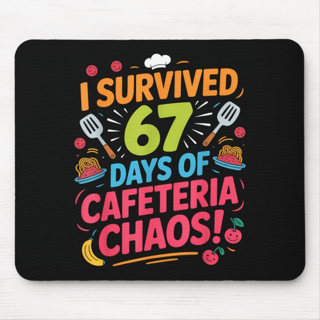 I Survived 67 Days Of Cafeteria Chaos Staff Lunch  Mouse Mat (Front)