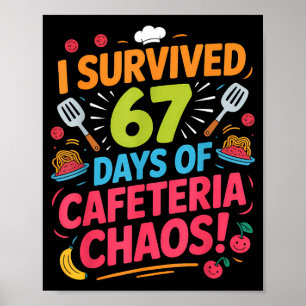 I Survived 67 Days Of Cafeteria Chaos Staff Lunch Poster