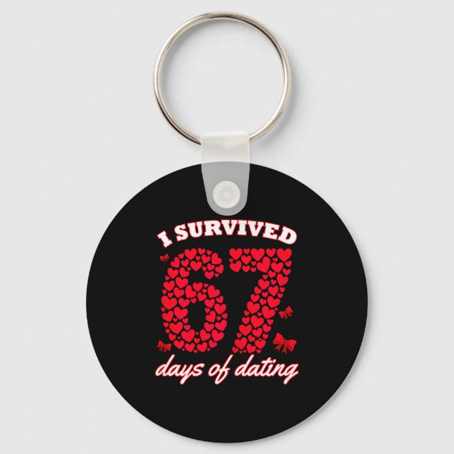 I Survived 67 Days Of Dating 6 7 Meme For Valentin Key Ring (Front)