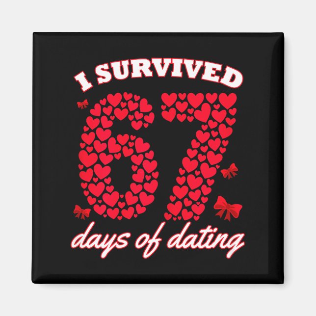 I Survived 67 Days Of Dating 6 7 Meme For Valentin Magnet (Front)