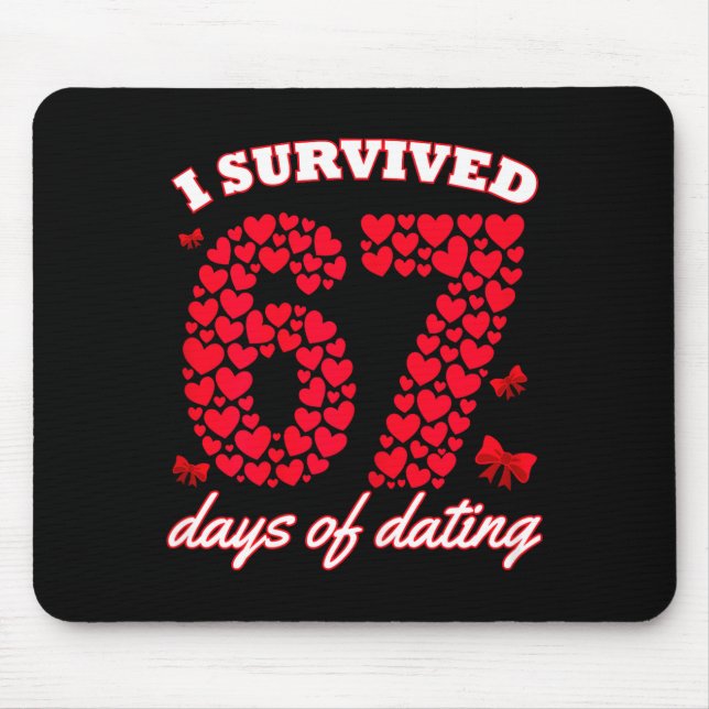 I Survived 67 Days Of Dating 6 7 Meme For Valentin Mouse Mat (Front)