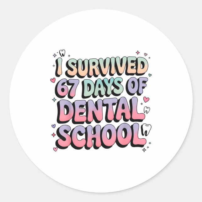I Survived 67 Days Of Dental School Students Teach Classic Round Sticker (Front)