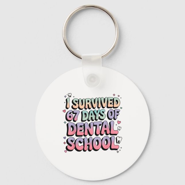 I Survived 67 Days Of Dental School Students Teach Key Ring (Front)