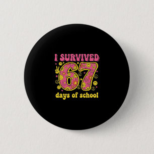 I Survived 67 Days Of School 100 Days Six Seven Br 6 Cm Round Badge
