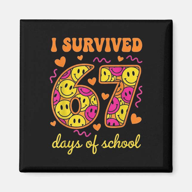 I Survived 67 Days Of School 100 Days Six Seven Br Magnet (Front)