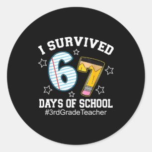 I Survived 67 Days Of School 3rd Grade Teacher Classic Round Sticker