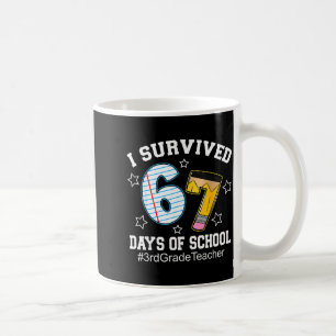 I Survived 67 Days Of School 3rd Grade Teacher Coffee Mug