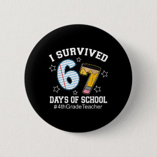 I Survived 67 Days Of School 4th Grade Teacher  6 Cm Round Badge
