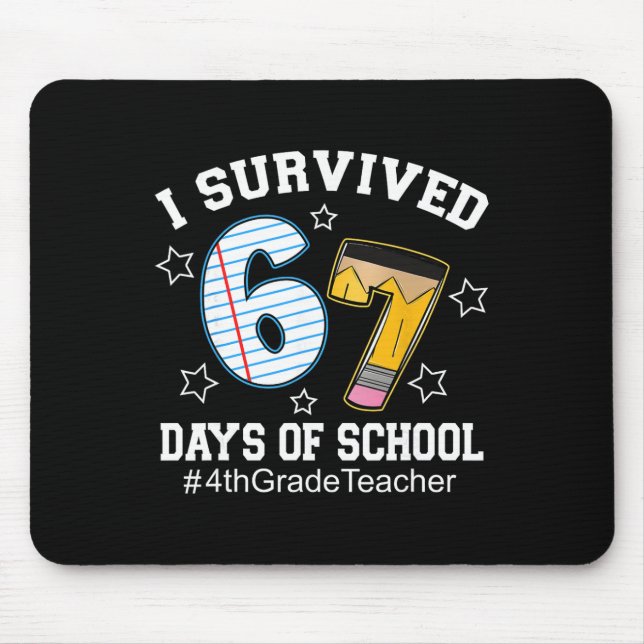 I Survived 67 Days Of School 4th Grade Teacher  Mouse Mat (Front)