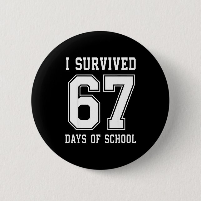 I Survived 67 Days Of School 67 Meme Teachers Stud 6 Cm Round Badge (Front)