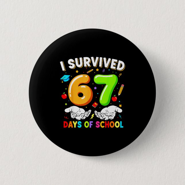 I Survived 67 Days Of School 67 Six Seven Teachers 6 Cm Round Badge (Front)