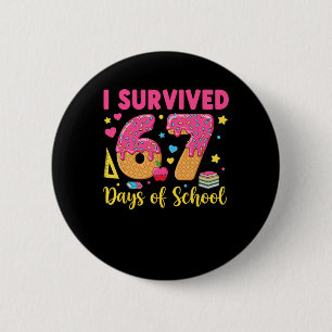 I Survived 67 Days Of School 67 Teacher Student 67 6 Cm Round Badge