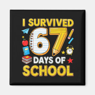 I Survived 67 Days Of School 67 Teacher Student 6  Magnet
