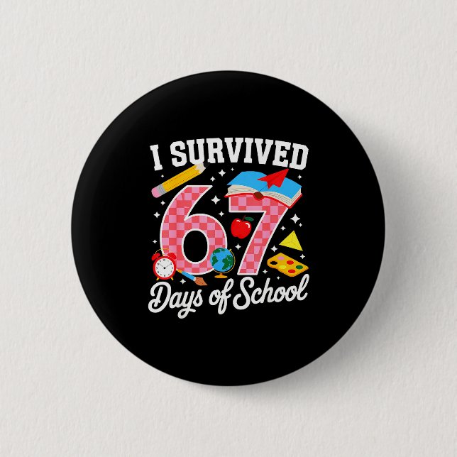 I Survived 67 Days Of School 67 Teachers Students  6 Cm Round Badge (Front)