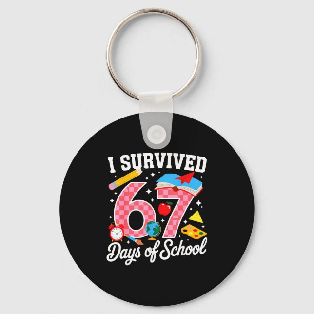 I Survived 67 Days Of School 67 Teachers Students  Key Ring (Front)