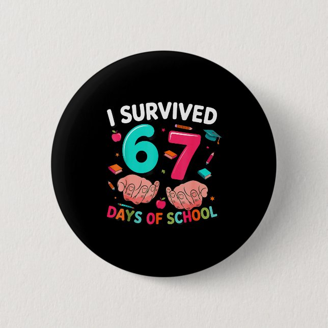 I Survived 67 Days Of School 6 7 Meme  6 Cm Round Badge (Front)