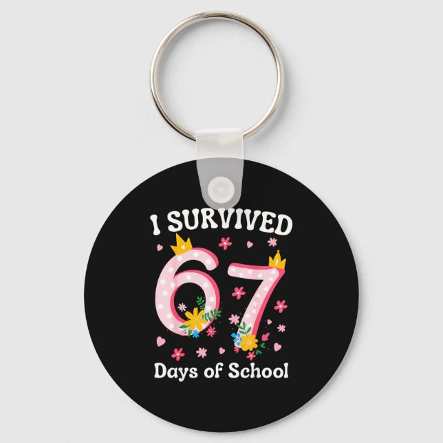 I Survived 67 Days Of School 6 7 Teachers Kids Six Key Ring (Front)