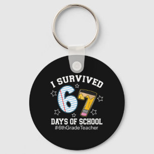 I Survived 67 Days Of School 6th Grade Teacher Key Ring