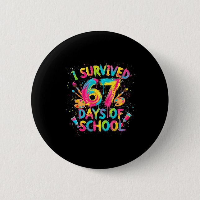I Survived 67 Days Of School Art School Teachers G 6 Cm Round Badge (Front)