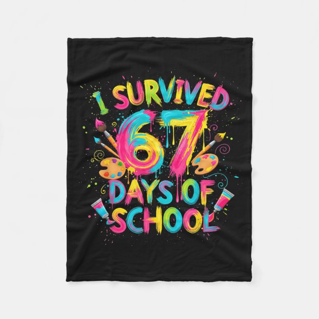I Survived 67 Days Of School Art School Teachers G Fleece Blanket (Front)