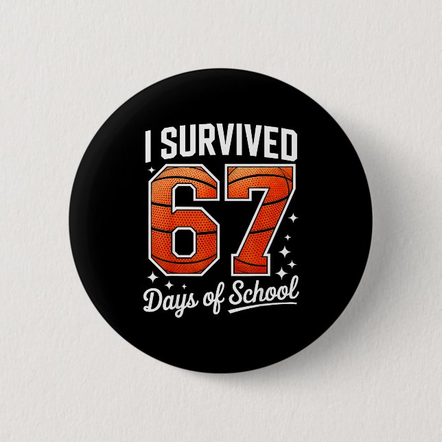 I Survived 67 Days Of School Basketball Six Seven  6 Cm Round Badge (Front)