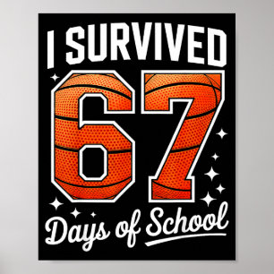 I Survived 67 Days Of School Basketball Six Seven Poster