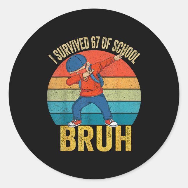 I Survived 67 Days Of School Bruh Dabbing Six Seve Classic Round Sticker (Front)