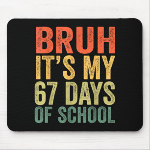I Survived 67 Days Of School Bruh Students Six Sev Mouse Mat
