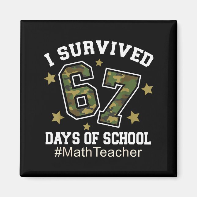 I Survived 67 Days Of School Camo 6 7 Meme Math Te Magnet (Front)