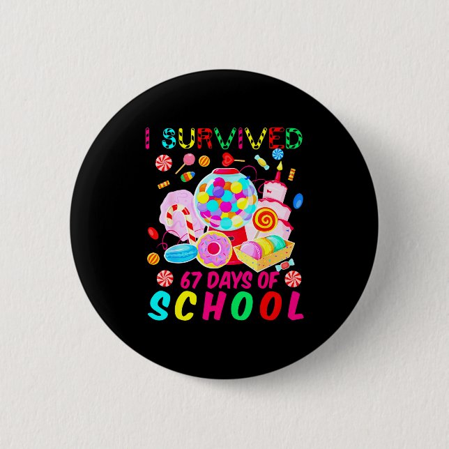 I Survived 67 Days Of School Candy Funny 67 Teache 6 Cm Round Badge (Front)