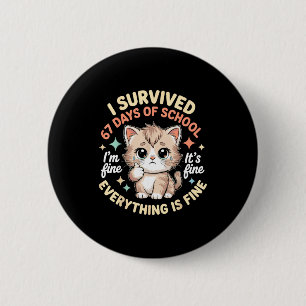 I Survived 67 Days Of School Cat It's Fine I'm Fin 6 Cm Round Badge