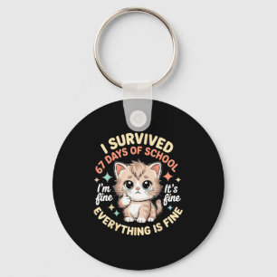 I Survived 67 Days Of School Cat It's Fine I'm Fin Key Ring