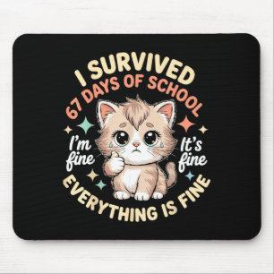 I Survived 67 Days Of School Cat It's Fine I'm Fin Mouse Mat